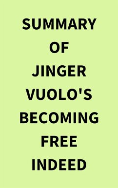 Summary of Jinger Vuolo's Becoming Free Indeed (eBook, ePUB) - IRB Media