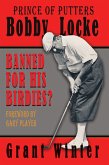 Prince of Putters: Bobby Locke: Banned for his Birdies? (eBook, ePUB)