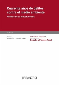 Cuarenta años de delitos contra el medio ambiente (eBook, ePUB) - Mateos Rodríguez-Arias, Antonio