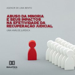 Abuso da Minoria e Seus Impactos na Efetividade da Recuperação Judicial (MP3-Download) - Bento, Agenor de Lima
