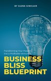 Business Bliss Blueprint: Transforming Your Passion into a Profitable Venture (eBook, ePUB)