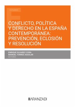 Conflicto, política y derecho en la España contemporánea prevención, eclosión, resolución (eBook, ePUB) - Alvarez Cora, Enrique; Torres Aguilar, Manuel