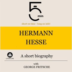 Hermann Hesse: A short biography (MP3-Download) - 5 Minutes; 5 Minute Biographies; Fritsche, George