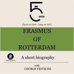 Erasmus of Rotterdam: A short biography (MP3-Download) - 5 Minutes; 5 Minute Biographies; Fritsche, George