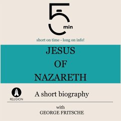 Jesus of Nazareth: A short biography (MP3-Download) - 5 Minutes; 5 Minute Biographies; Fritsche, George