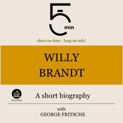 Willy Brandt: A short biography (MP3-Download) - 5 Minutes; 5 Minute Biographies; Fritsche, George