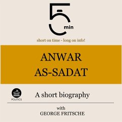 Anwar As-Sadat: A short biography (MP3-Download) - 5 Minutes; 5 Minute Biographies; Fritsche, George