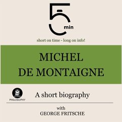 Michel de Montaigne: A short biography (MP3-Download) - 5 Minutes; 5 Minute Biographies; Fritsche, George