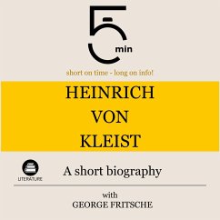 Heinrich von Kleist: A short biography (MP3-Download) - 5 Minutes; 5 Minute Biographies; Fritsche, George