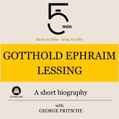 Gotthold Ephraim Lessing: A short biography (MP3-Download) - 5 Minutes; 5 Minute Biographies; Fritsche, George