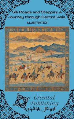 Cover Silk Roads and Steppes: A Journey through Central Asia (eBook, ePUB)