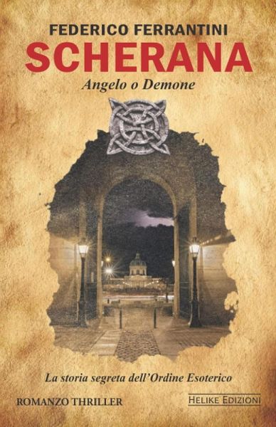Scherana. Angelo o Demone. La storia segreta dell'Ordine Esoterico (eBook, ePUB) Scherana. Angelo o Demone. La storia segreta dell'Ordine Esoterico (eBook, ePUB)