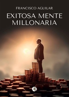 Exitosa mente millonaria (eBook, ePUB) - Aguilar, Francisco