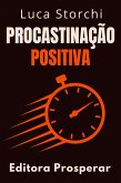 Procastinação Positiva (Coleção Vida Equilibrada, #40) (eBook, ePUB)