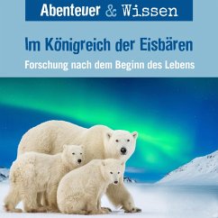 Abenteuer & Wissen, Im Königreich der Eisbären - Forschung nach dem Beginn des Lebens (MP3-Download) - Nielsen, Maja