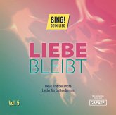 Liebe Bleibt. Sing Dein Lied Vol.5. Anbetung