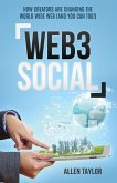 Web3 Social: How Creators Are Changing the World Wide Web (And You Can Too!) (eBook, ePUB)