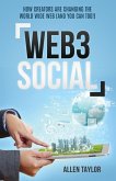 Web3 Social: How Creators Are Changing the World Wide Web (And You Can Too!) (eBook, ePUB) Web3 Social: How Creators Are Changing the World Wide Web (And You Can Too!) (eBook, ePUB)