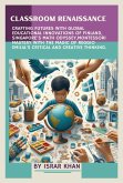 Classroom Renaissance: Crafting Futures with Global Educational Innovations of Finland, Singapore's Math Odyssey, Montessori Mastery with the Magic of Reggio Emilia's Critical and Creative Thinking (eBook, ePUB)