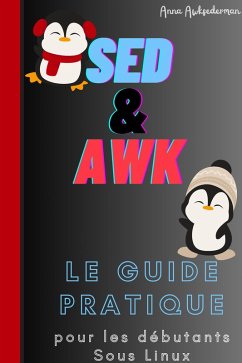 SED Et AWK Le Guide Pratique Pour Les Debutants Sous Linux (eBook, ePUB) - Awksederman