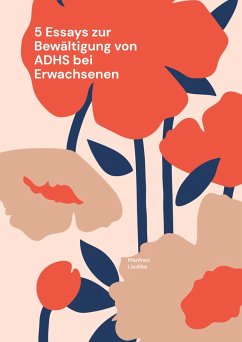 5 Essays zur Bewältigung von ADHS bei Erwachsenen (eBook, ePUB)