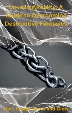 Unveiling Reality: A Guide to Overcoming Destructive Fantasies (eBook, ePUB) - Inksympnony