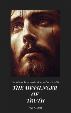 The Messenger of Truth (eBook, ePUB) - Arker, Paul A.