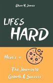 Life's Hard Here's a Cookie: The Journey to Growth and Success (eBook, ePUB) Life's Hard Here's a Cookie: The Journey to Growth and Success (eBook, ePUB)