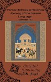Persian Echoes: A Historical Journey of the Persian Language (eBook, ePUB)