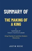 Summary of The Making of a King by Robert Hardman: King Charles III and the Modern Monarchy (eBook, ePUB)