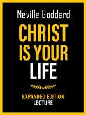 Christ Is Your Life - Expanded Edition Lecture (eBook, ePUB)