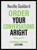 Order Your Conversations Aright - Expanded Edition Lecture (eBook, ePUB)