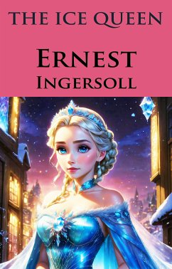 The Ice Queen (eBook, ePUB) - Ingersoll, Ernest; Ingersoll, Ernest