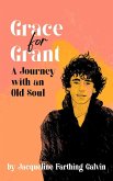 Grace for Grant: A Journey with an Old Soul (eBook, ePUB)