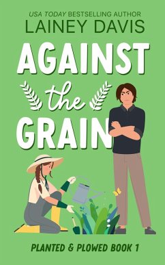 Cover Against the Grain (Planted and Plowed, #1) (eBook, ePUB)