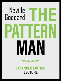 The Pattern Man - Expanded Edition Lecture (eBook, ePUB) - Goddard, Neville; Goddard, Neville