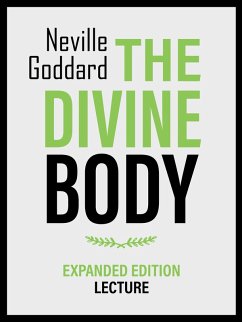 The Divine Body - Expanded Edition Lecture (eBook, ePUB) - Goddard, Neville; Goddard, Neville
