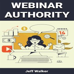 Webinar Authority (eBook, ePUB) - Walker, Jeff; Walker, Jeff