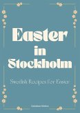 Easter in Stockholm: Swedish Recipes for Easter (eBook, ePUB)