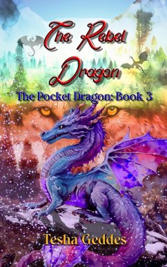 The Rebel Dragon (The Pocket Dragon, #3) (eBook, ePUB) - Geddes, Tesha