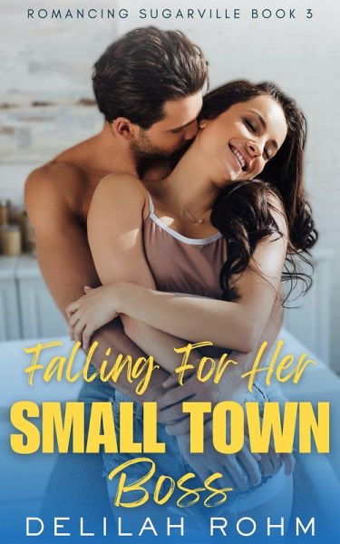 Falling For Her Small Town Boss (Romancing Sugarville, #3) (eBook, ePUB)