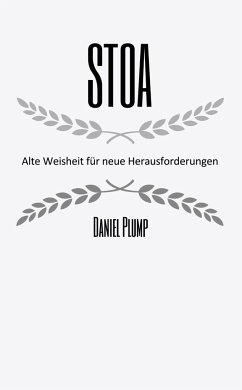 Stoa Alte Weisheit fu¿r neue Herausforderungen - Plump, Daniel