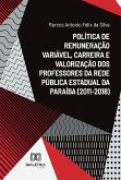 Política de remuneração variável, carreira e valorização dos professores da rede pública estadual da Paraíba (2011-2018) (eBook, ePUB)
