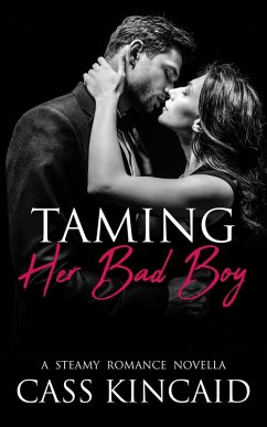 Taming Her Bad Boy (His & Hers Duet, #2) (eBook, ePUB) - Kincaid, Cass