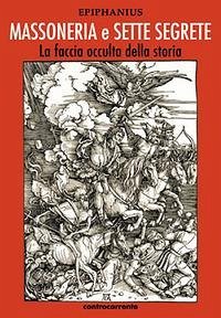 Massoneria e sette segrete. La faccia occulta della storia Massoneria e sette segrete. La faccia occulta della storia