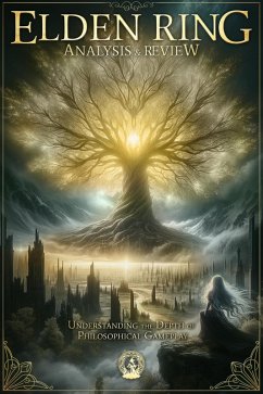 Cover Elden Ring Analysis & Review: Understand the Depth of Philosophical Gameplay (eBook, ePUB)