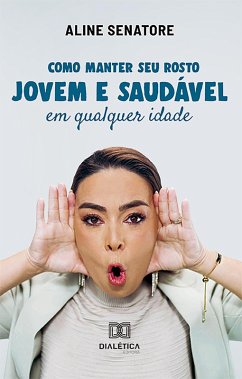 Como manter seu rosto jovem e saudável em qualquer idade (eBook, ePUB) Cover Como manter seu rosto jovem e saudável em qualquer idade (eBook, ePUB)