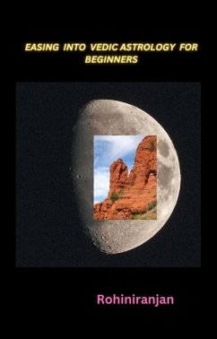 Easing into Vedic Astrology for Beginners (eBook, ePUB) - Rohiniranjan