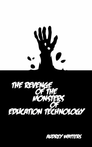 The Revenge of the Monsters of Education Technology (eBook, ePUB) The Revenge of the Monsters of Education Technology (eBook, ePUB)