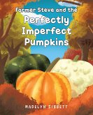 Farmer Steve and the Perfectly imperfect Pumpkins (eBook, ePUB)